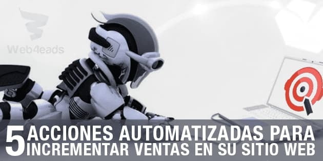 5 acciones automatizadas para aumentar las ventas con su sitio web.